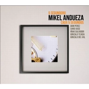 MIKEL ANDUEZA / 5 SEGUNDORO / CADA 5 SEGUNDOS
