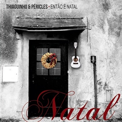 THIAGUINHO & PERICLES / チアギーニョ&ペリクレス / ENTAO E NATAL