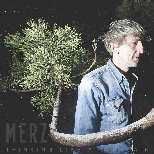 MERZ / マーズ / THINKING LIKE A MOUNTAIN