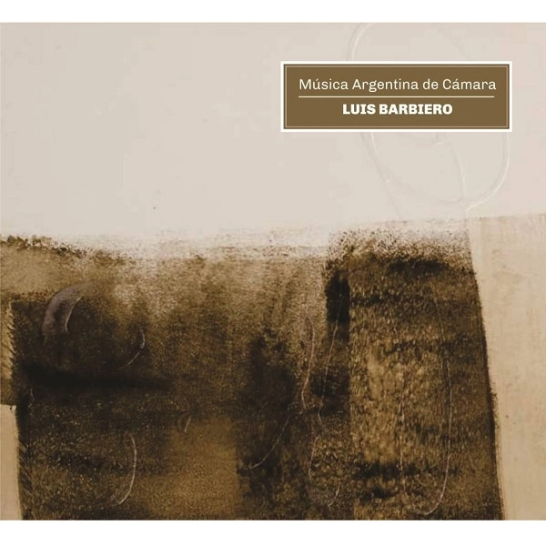 LUIS BARBIERO / ルイース・バルビエロ / MUSICA ARGENTINA DE CAMARA
