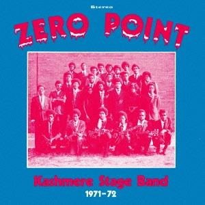 KASHMERE STAGE BAND / カシミア・ステージ・バンド / ゼロ・ポイント (紙ジャケ)