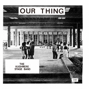 KASHMERE STAGE BAND / カシミア・ステージ・バンド / アワ・シング (紙ジャケ)