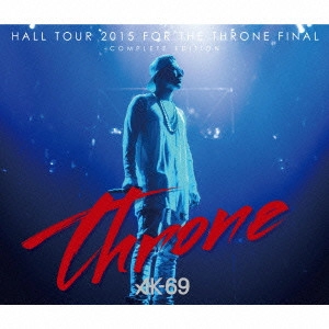 AK-69 a.k.a. Kalassy Nikoff / HALL TOUR 2015 FOR THE THRONE FINAL-COMPLETE EDITION- (DVD付)