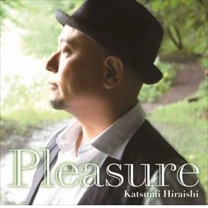 KATSUMI HIRAISHI / 平石カツミ / プレジャー / Pleasure