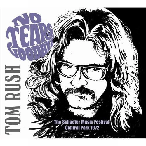 TOM RUSH / トム・ラッシュ / NO TEARS GOODBYE (THE SCHAEFER MUSIC FESTIVAL, CENTRAL PARK, NY 1972)