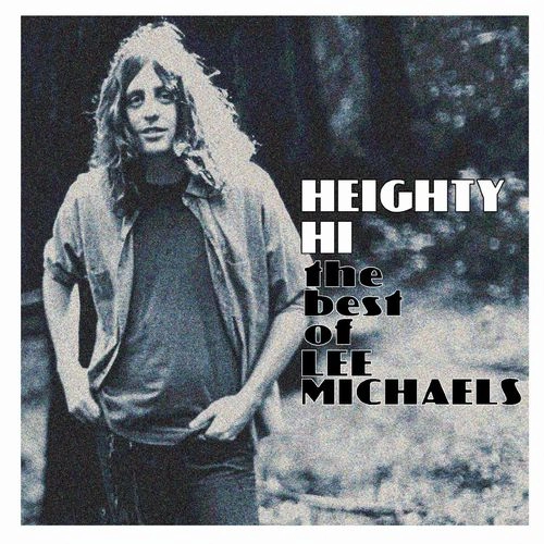 LEE MICHAELS / リー・マイケルズ / HEIGHTY HI　THE BEST OF LEE MICHAELS