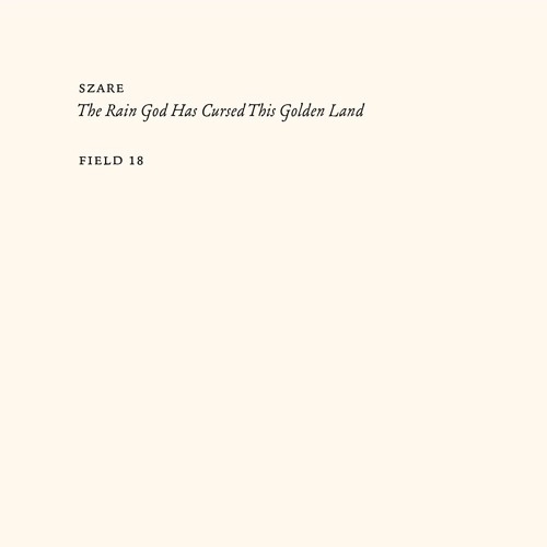 SZARE / RAIN GOD HAS CURSED THIS GOLDEN LAND