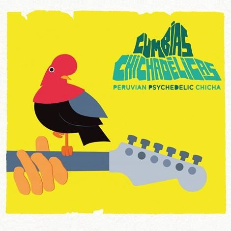 V.A. (CUMBIAS CHICHADELICAS) / オムニバス / CUMBIAS CHICHADELICAS - PERUVIAN PSYCHEDELIC CHICHA