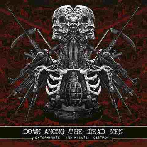 DOWN AMONG THE DEAD MEN / EXTERMINATE! ANNIHILATE! DESTROY!