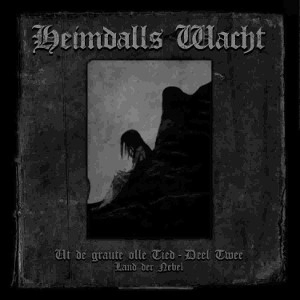 HEIMDALLS WACHT / UT DE GRAUTE OLLE TIED-DEEL TWEE(LAND DER NEBEL)