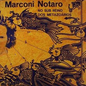 MARCONI NOTARO / マルコーニ・ノタロ / NO SUB REINO DOS METAZOARIOS (ORIGINAL)
