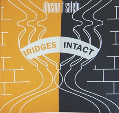 ILLUSION OF SAFETY / イリュージョン・オブ・セーフティー / BRIDGES INTACT