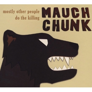 MOSTLY OTHER PEOPLE DO THE KILLING / モストリー・アザー・ピープル・ドゥ・ザ・キリング / MAUCH CHUCK