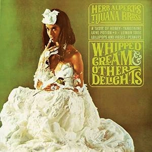 HERB ALPERT / ハーブ・アルパート / WHIPPED CREAM & OTHER DELIGHTS