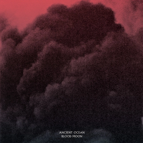 ANCIENT OCEAN / BLOOD MOON