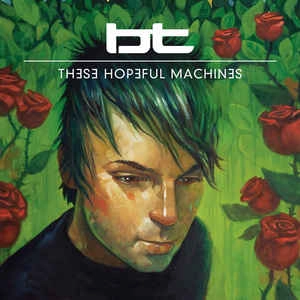BT / ブライアン・トランソワ / THESE HOPEFUL MACHIN