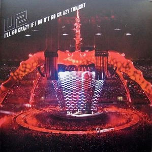 U2 / I'LL GO CRAZY IF I DON'T GO CRAZY TONIGHT