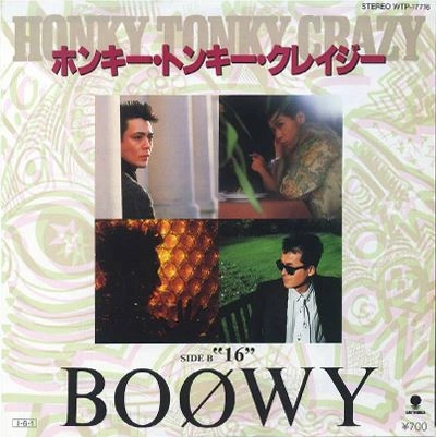 BOOWY / BOφWY / ホンキー･トンキー･クレイジー / “16”