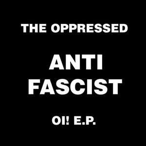 OPPRESSED / オプレスト / ANTI FASCIST Oi! (7")