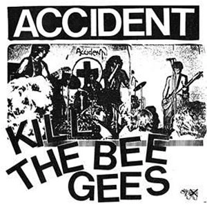 ACCIDENT / KILL THE BEE GEES (7")