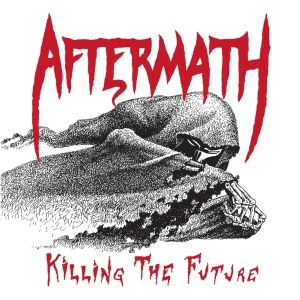 AFTERMATH (from US, Chicago)  / KILLING THE FUTURE