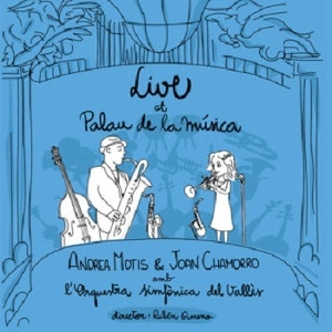 ANDREA MOTIS & JOAN CHAMORRO / アンドレア・モティス&ジョアン・チャモロ / LIVE AT PALAU DE LA MUSICA (WITH THE VALLES SYMPHONY ORCHESTRA)