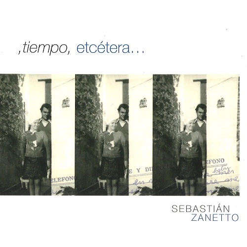 SEBASTIAN ZANETTO GRUPO / セバスティアン・サネット・グルーポ / TIEMPO, ETCETERA… / TIEMPO, ETCETERA
