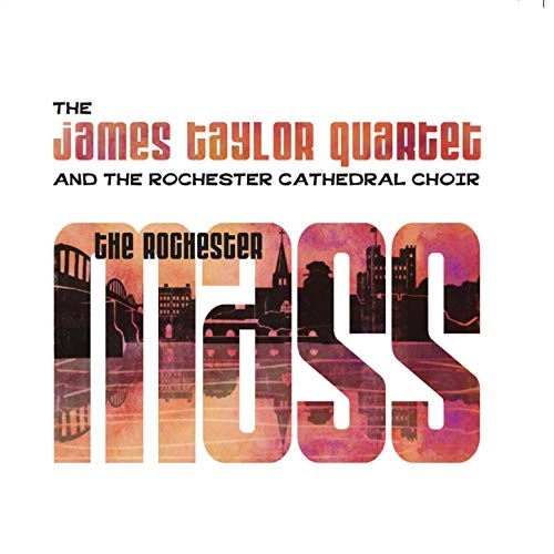 JAMES TAYLOR QUARTET / ジェイムス・テイラー・カルテット / ROCHESTER MASS