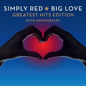 SIMPLY RED / シンプリー・レッド / BIG LOVE-GREATEST HITS EDITION