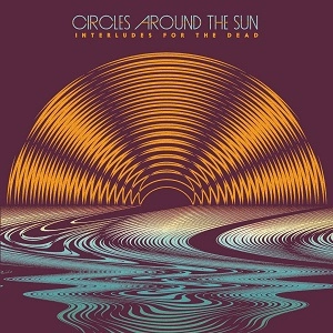 CIRCLES AROUND THE SUN (NEAL CASAL) / INTERLUDES FOR THE DEAD