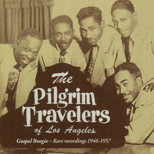 PILGRIM TRAVELERS / ピルグリム・トラベラーズ / GOSPEL BOOGIE: RARE RECORDINGS 1946-1957