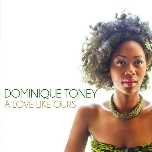 DOMINIQUE TONEY / LOVE LIKE OURS