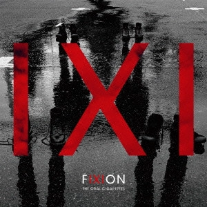 THE ORAL CIGARETTES / オーラル・シガレッツ / FIXION(初回)