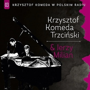 KRZYSZTOF KOMEDA / クシシュトフ・コメダ / POLSKIM RADIU VOL.3 - KRZYSZTOF KOMEDA TRZCINSKI & JERZY MILIAN