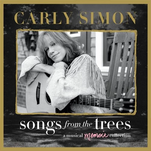 CARLY SIMON / カーリー・サイモン / SONGS FROM THE TREES (A MUSICAL MEMOIR COLLECTION)