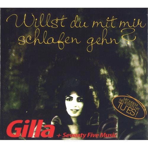 GILLA + SEVENTY FIVE MUSIC / WILLST DU MIT MIR SCHLAFEN GEHN?+ BONUSTRACK