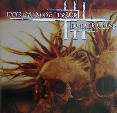 EXTREME NOISE TERROR : DRILLER KILLER / エクストリームノイズテラー:ドリラーキラー / SPLIT