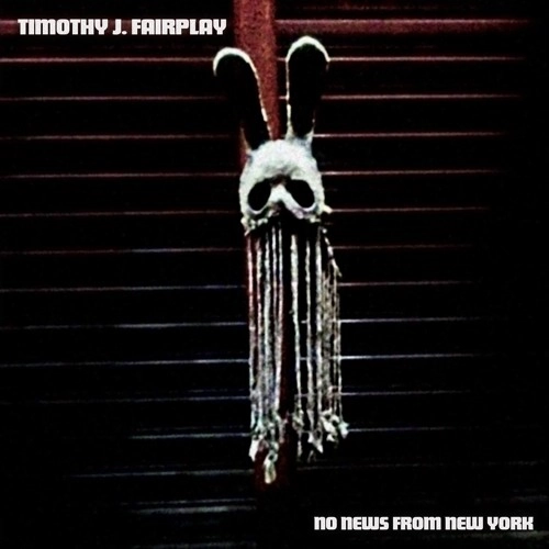 TIMOTHY J.FAIRPLAY / NO NEWS FROM NEW YORK