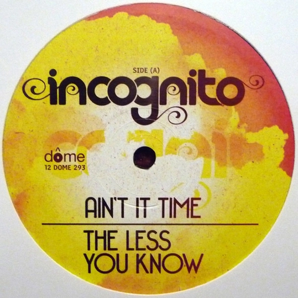 INCOGNITO / インコグニート / AIN'T IT TIME / THE LESS YOU KNOW