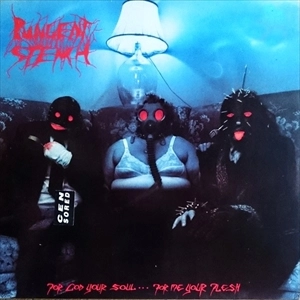 PUNGENT STENCH / パンジェント・ステンチ / FOR GOD YOUR SOUL ... FOR ME YOUR FLESH