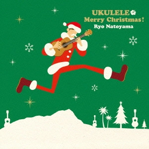 RYO NATOYAMA / 名渡山遼 / UKULELE Merry Christmas!