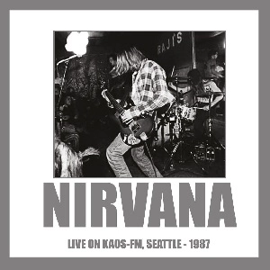 NIRVANA / ニルヴァーナ / LIVE ON KAOS FM, SEATTLE - 1987