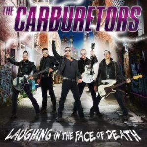 CARBURETORS / LAUGHING IN THE FACE OF DEATH