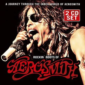 AEROSMITH / エアロスミス / ROCKIN' ROOTS OF AEROSMITH 