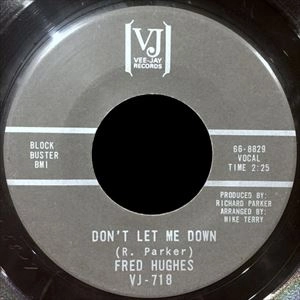 FRED HUGHES / フレッド・ヒューズ / DON'T LET ME DOWN / MY HEART CRIES OH / DONT LET ME DOWN / MY HEART CRIES OH