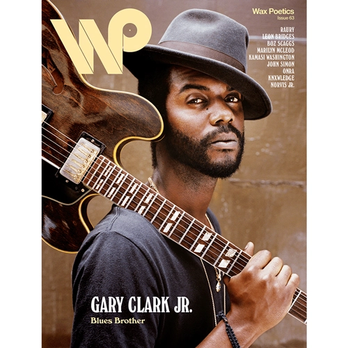 WAX POETICS / #63 GARY CLARK JR.