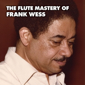 FRANK WESS / フランク・ウェス / ザ・フルート・マスタリー・オブ・フランク・ウェス / Flute Mastery Of