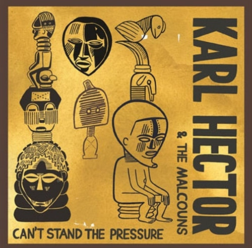 KARL HECTOR & THE MALCOUNS / キャント･スタンド･ザ･プレジャー / CAN'T STAND THE PRESSURE