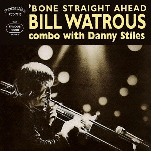 BILL WATROUS / ビル・ワトラス / ボーン・ストレート・アヘッド / Bone Straight Ahead