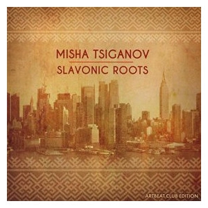 MISHA TSIGANOV / ミシャ・シガノフ / SLAVONIC ROOTS